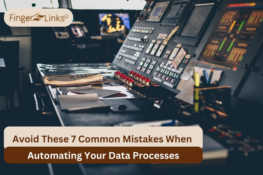 Avoid These 7 Common Mistakes When Automating Your Data Processes